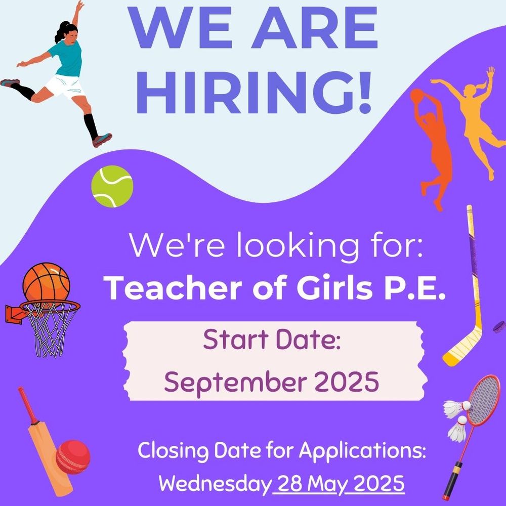 We are hiring!

We're looking for:

Teacher of Girls P.E.

Start Date: September 2025

Closing Date for Applications:

Weds 28 May 2025
