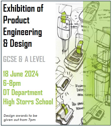 Exhibition of Product Engineering and Design
GCSE and A Level

18 June 2025

6-8pm
DT Dept
High Storrs School

Design awards to be given out from 7pm
