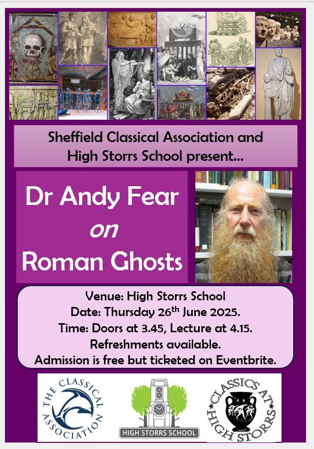 Sheffield Classical Association and High Storrs School present...

Dr Andy Fear on Roman Ghosts


Venue: High Storrs School
Date: Thursday 26th June 2025
Time: Doors at 3:45, Lecture at 4:15
Refreshments available

Admission is free but ticketed on Eventbrite
