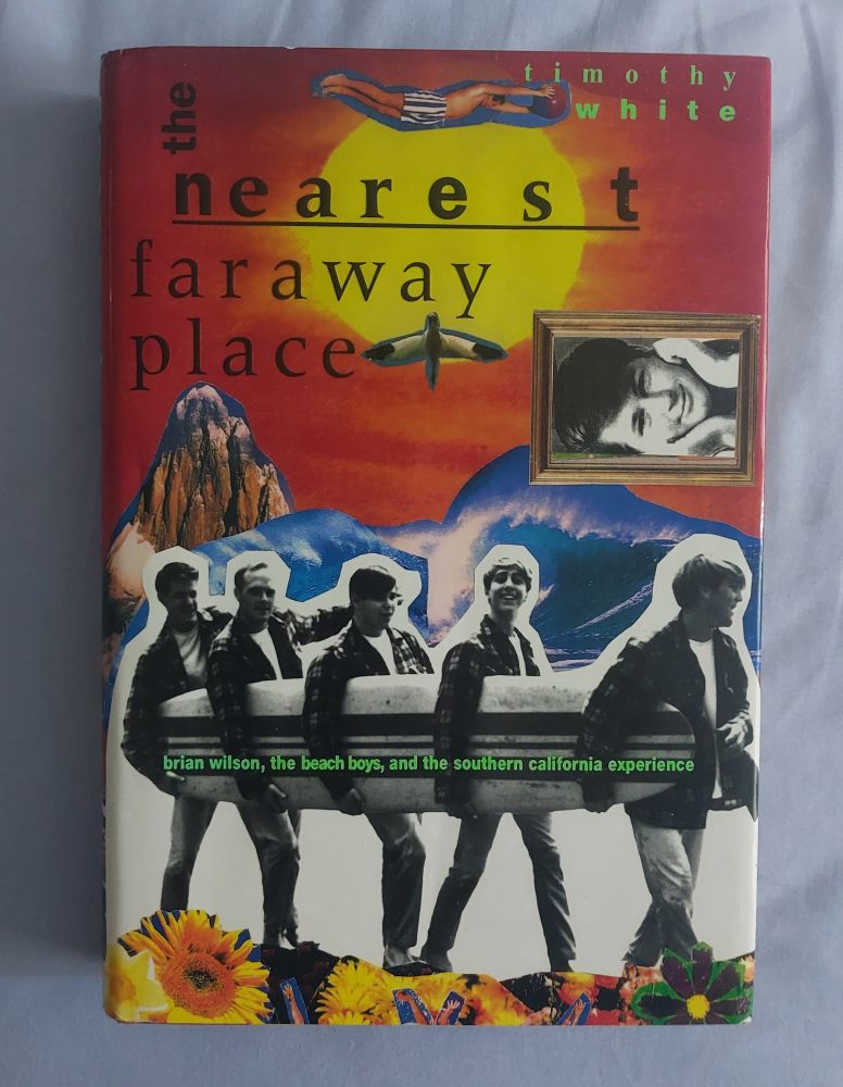 The front cover of Nearest Faraway Place by Timothy White. A digital photo collage of Beach Boys imagery with mismatched, all lowercase text.