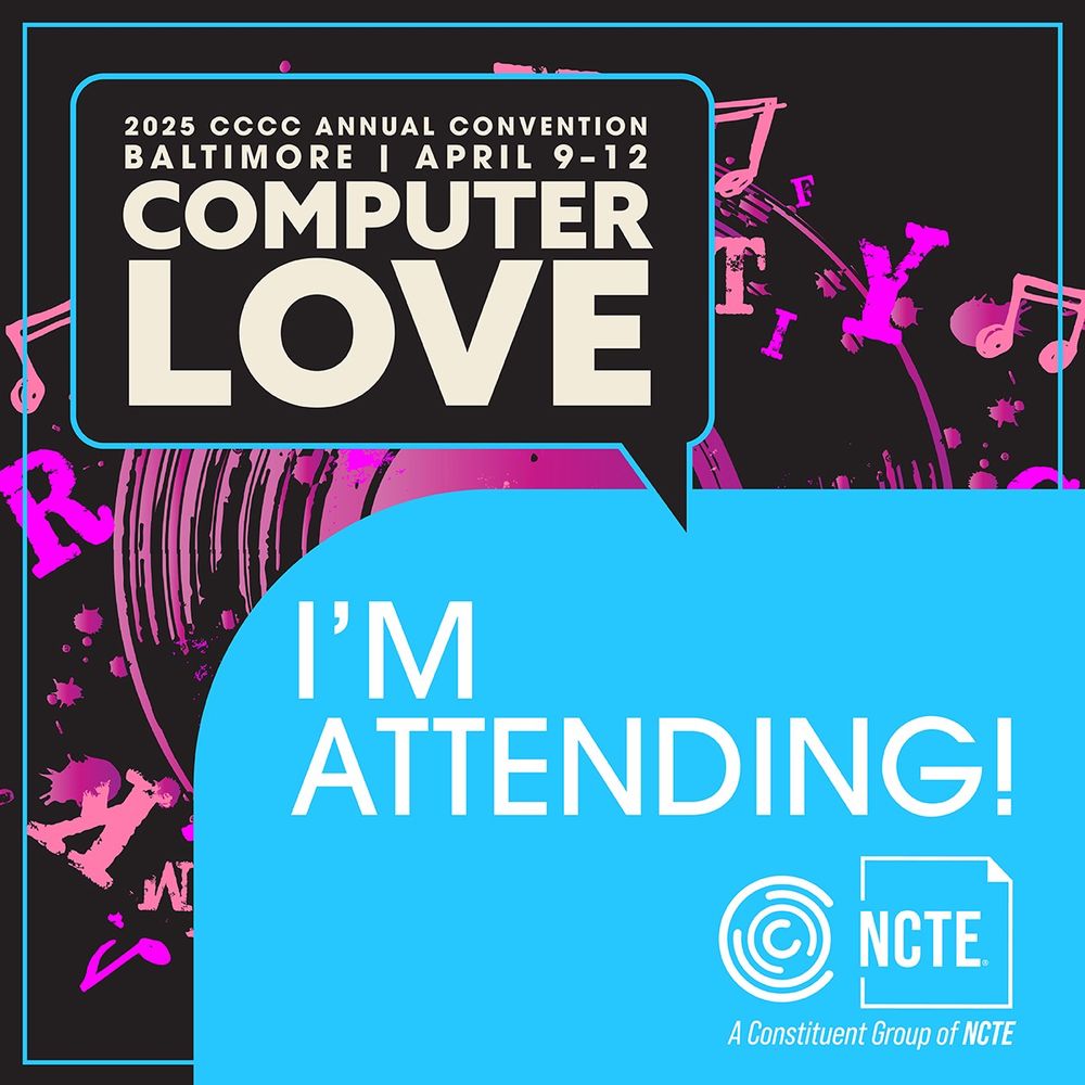a blue and purple graphic which says "2025 CCCC annual convention, Baltimore, April 9-12. Computer Love. I'm attending! NCTE, a Constituent Group of NCTE."