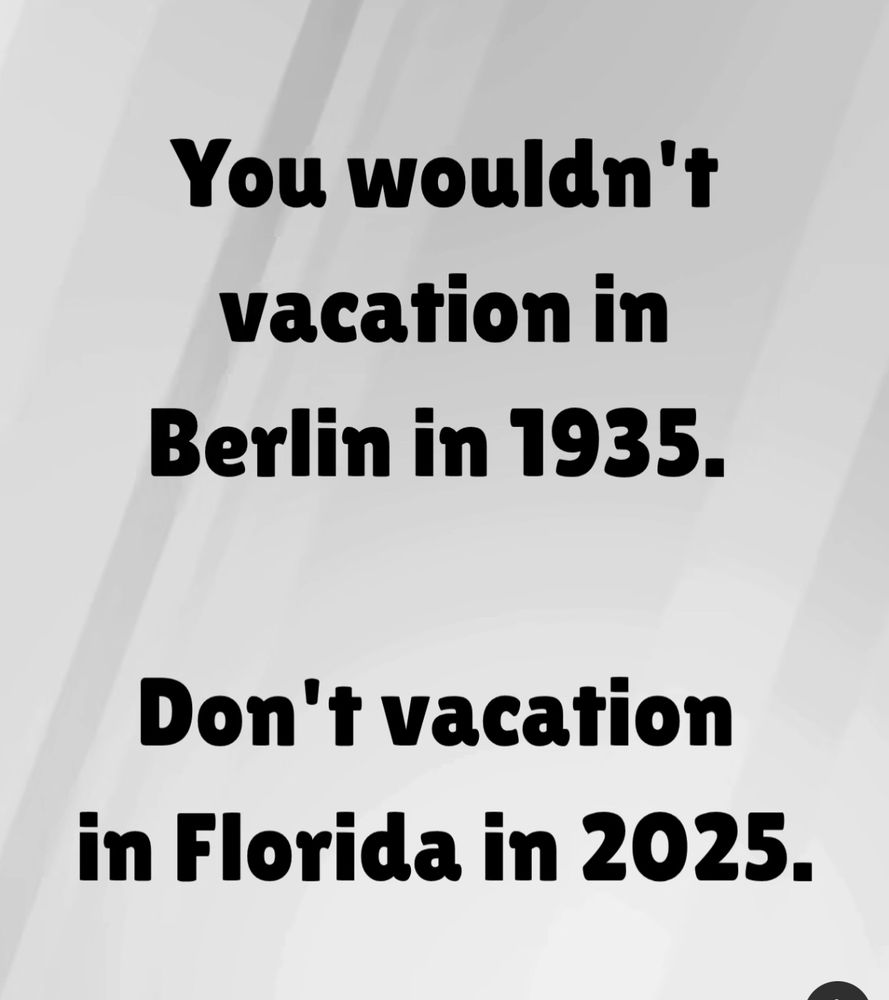 You wouldn’t vacation in Berlín in 1935.

Don’t vacation in Florida in 2025.