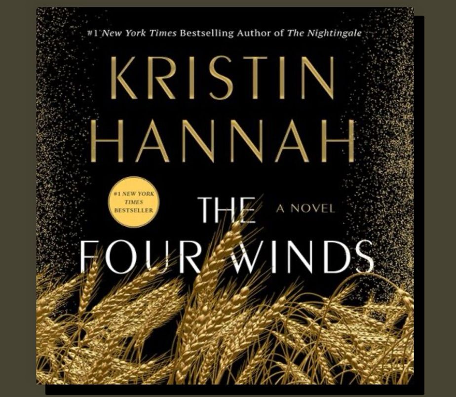 The cover of “The Four Winds” by Kristin Hannah. It features a black background with an illustration of the tops of wheat plants that appear to be blowing in the wind across the bottom margin. Along both sides edges, there appears to be golden dust blowing up from the crops. In the middle the authors name is typed in a simple uppercase golden font. The title is below in a matching white font. 