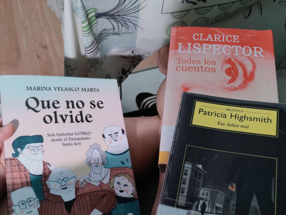 Que no se olvide (seis historias LGBTIQ+ desde el franquismo hasta hoy), de Marina Velasco Marta, Todos los cuentos, de Clarice Lispector, Ese dulce mal, de Patricia Highsmith 