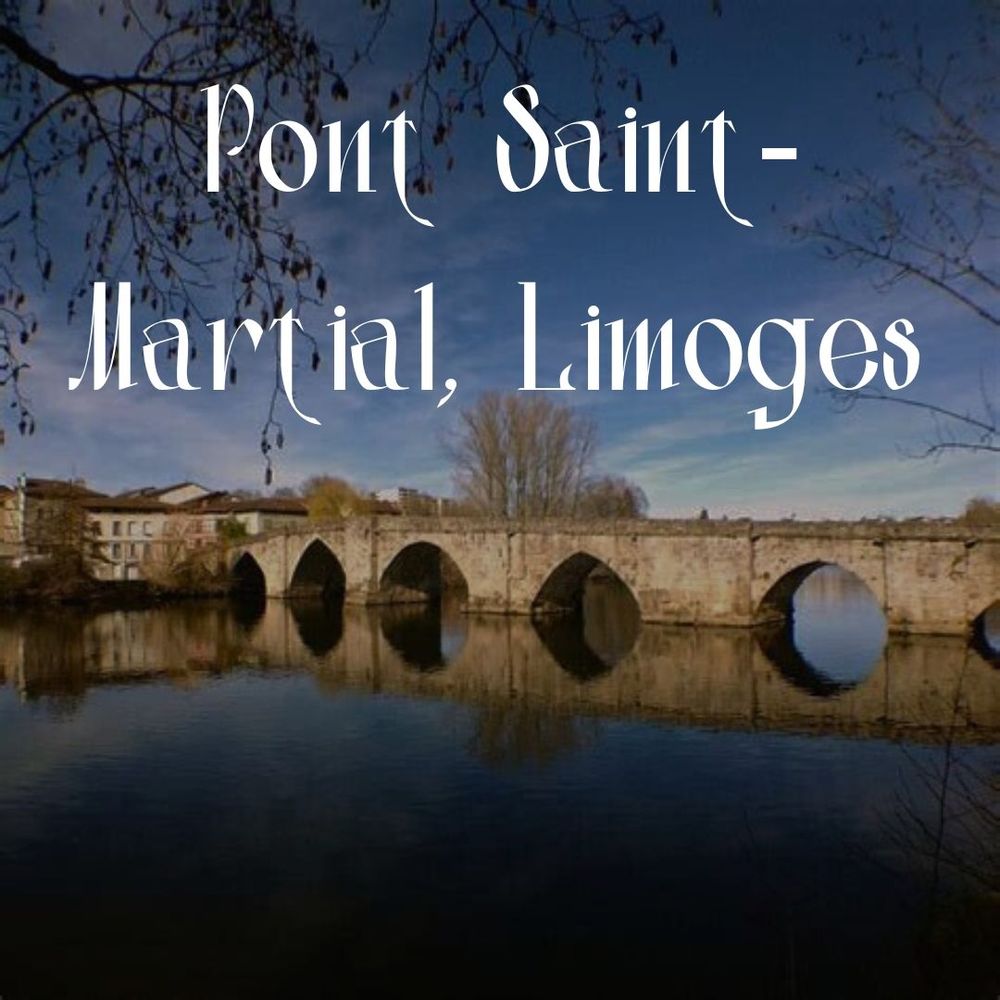 Pont Saint-Martial, Limoges 

Vue sur un beau pont médiéval 