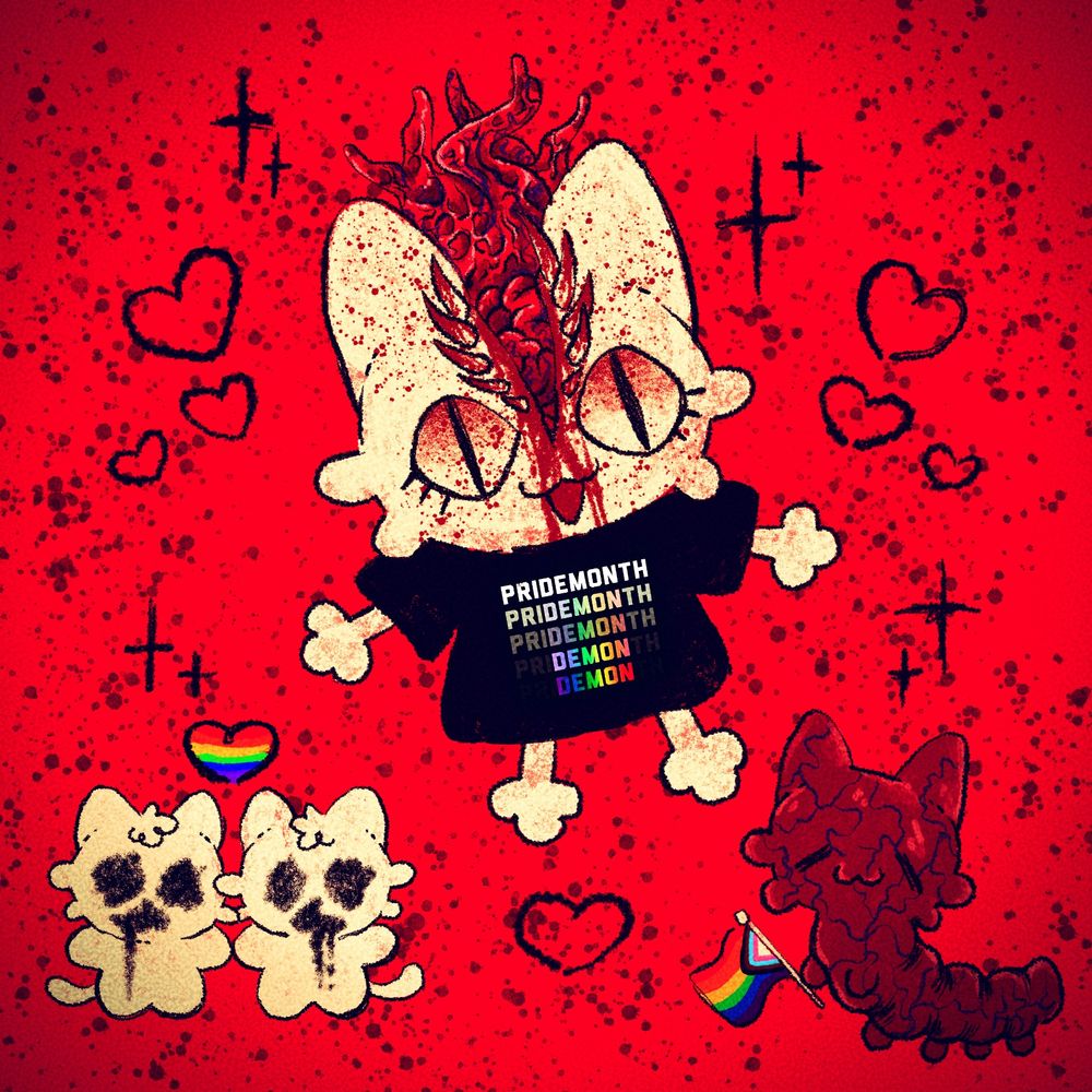 Digital art illustration of cats. One is wearing a black shirt that says "priDEMONth." They have their head split open with several bleeding teeth and flesh like organs coming out. A couple of white cats are on the bottom left with void like mouths and eyes with a rainbow heart floating above them. A worm, fleshy like shaped cat is on the bottom right holding a pride flag. Blood splatters and black outlined hearts are in the background. 