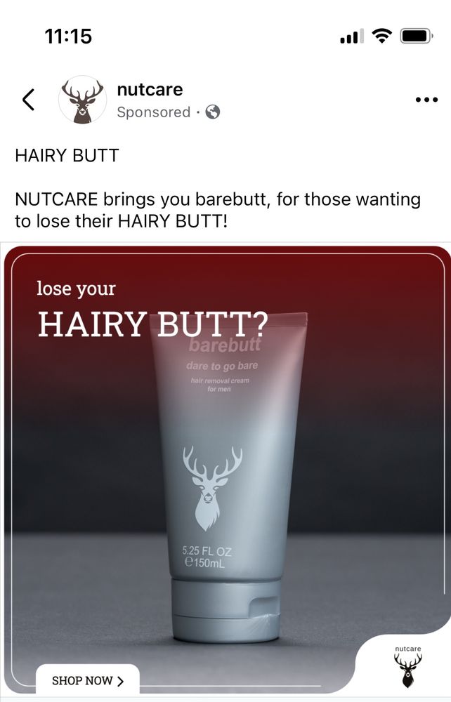 Ad from nutcare for barebutt, a cream to presumably remove hair from your ass. 

It features a silver bottle with a stag logo and the words lose your hairy butt??