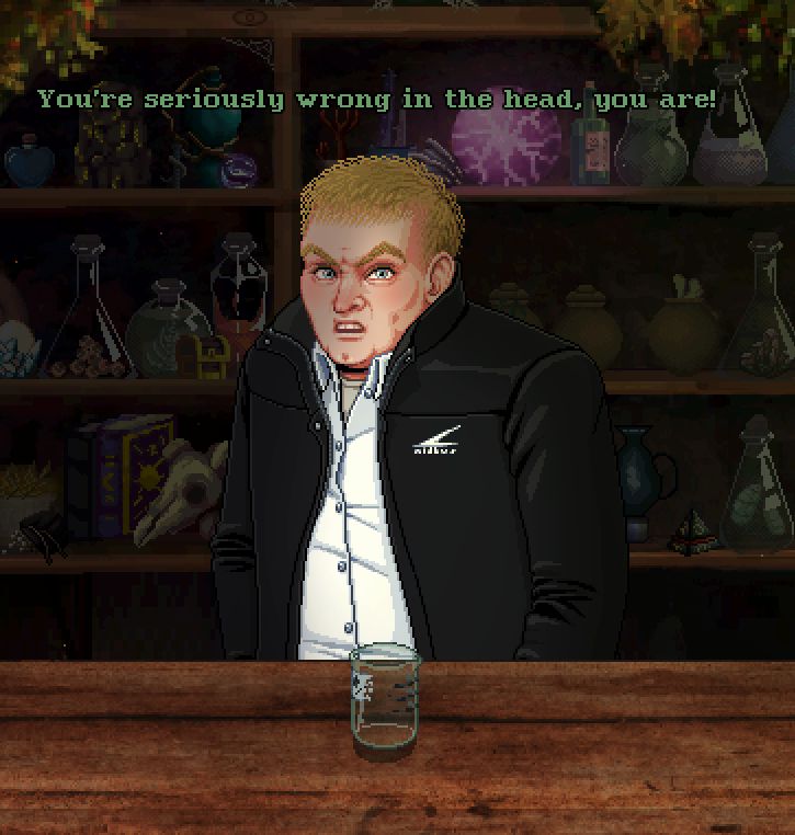 Blonde man in black jacket looking alarmed, saying "You're seriously wrong n the head, you are!"