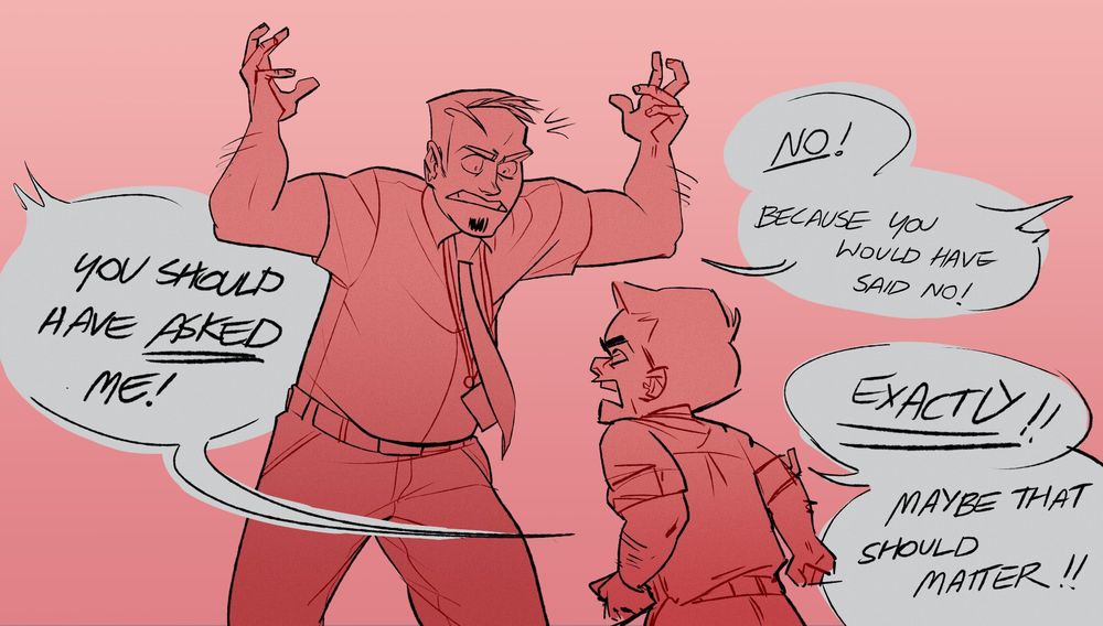 Mark and Nick arguing furiously with each other. Speech bubbles - Nick "You should have asked me!" Mark: "No! because you would have said no!" Nick: "Exactly! Maybe that should matter!"