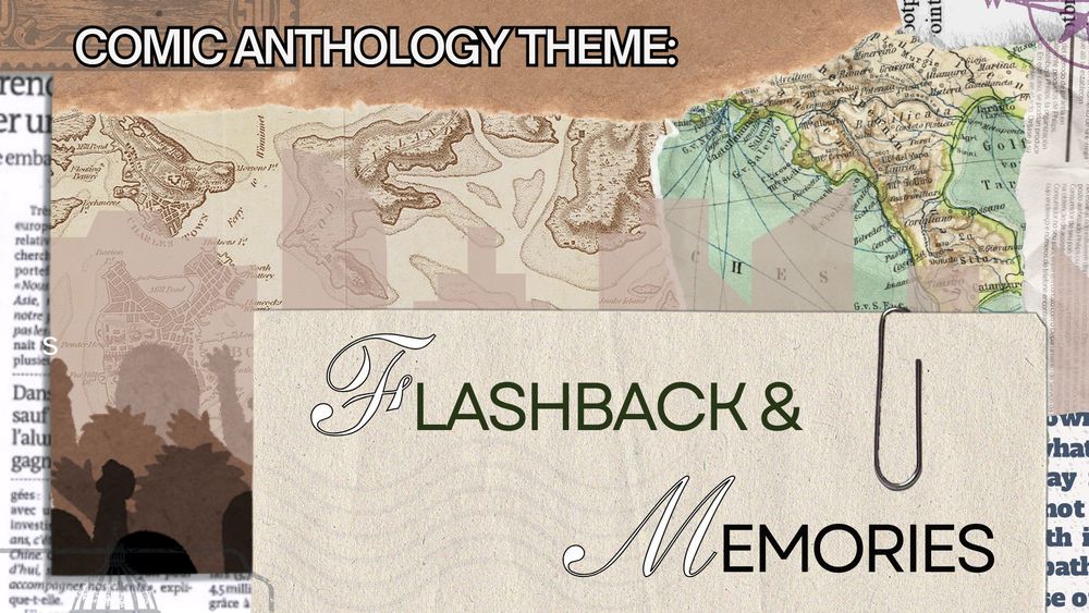 A picture with maps, newspaper and papers- it shows the words "Comic Anthology Theme: Flashback & Memories"