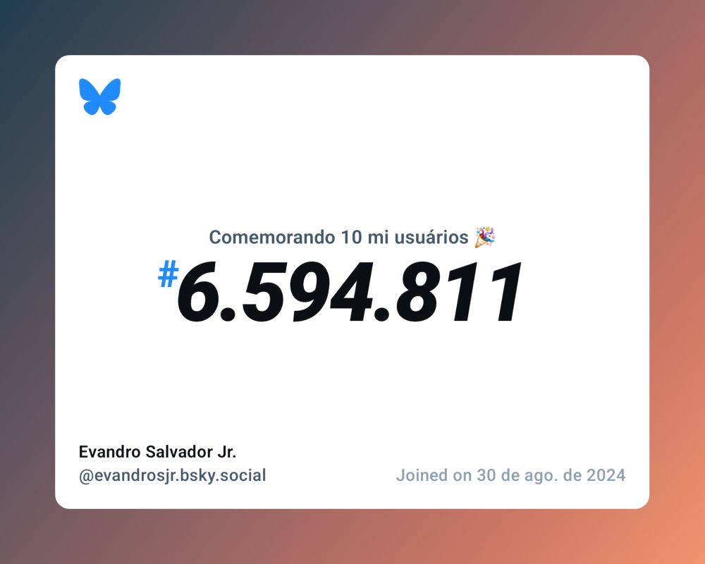 Um certificado virtual com o texto "Comemorando 10 milhões de usuários no Bluesky, #6.594.811, Evandro Salvador Jr. ‪@evandrosjr.bsky.social‬, ingressou em 30 de ago. de 2024"