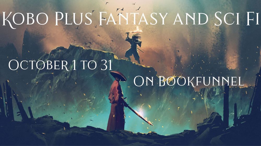 An apocalyptic landscape and a samurai is standing in the foreground holding a fiery sword and at a distance on a hill a person with another fiery sword is standing. Caption says Kobo Plus Fantasy and Sci Fi October 1 to 31 on Bookfunnel