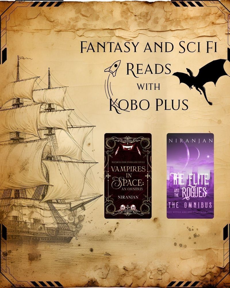 A graphic with a parchment paper type background with a ship, and spaceship like corners. Text" Fantasy and Sci Fi Reads with Kobo Plus" is on the right side with a rocket and dragon silhouette. Underneath the text are book covers for Vampires in Space Omnibus and The Elite and the Rogues Omnibus both by Niranjan