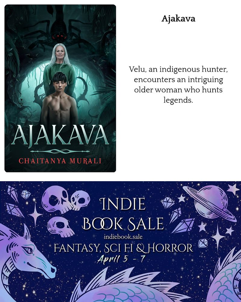 Cover of Ajakava by Chaitanya Murali, with the one line pitch "Velu, an indigenous hunter encounters an intriguing older woman who hunts legends."

Below it is the Banner of the Sale
Indie Book Sale
indiebooksale.com
Fantasy Sci Fi & Horror
April 5-7 on a starry background with dragons, skulls, planets and diamonds