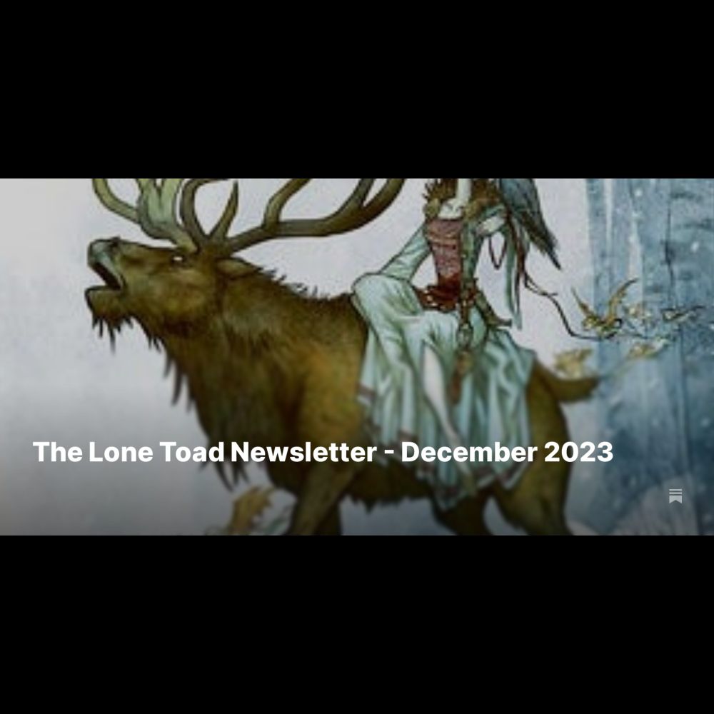 The Lone Toad Newsletter - December 2023