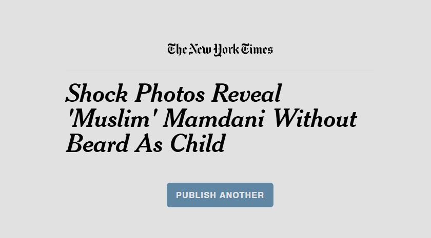 a fake NYT headline generated by https://mamdanitimes.com/ that reads: "Shock Photos Reveal 'Muslim' Mamdani Without Beard As Child"