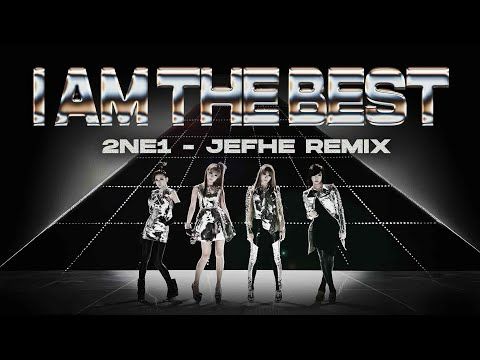 I AM THE BEST - 2NE1 (JEFHE REMIX)
