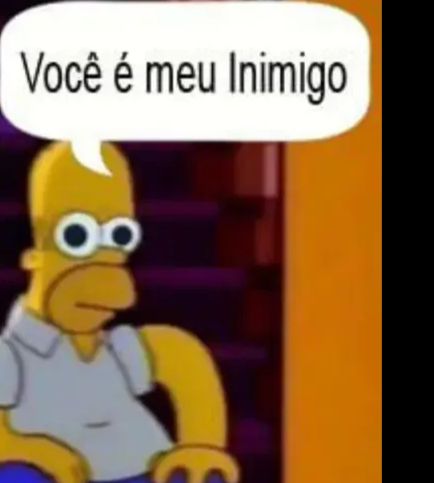 meme homer simpson você é meu inimigo