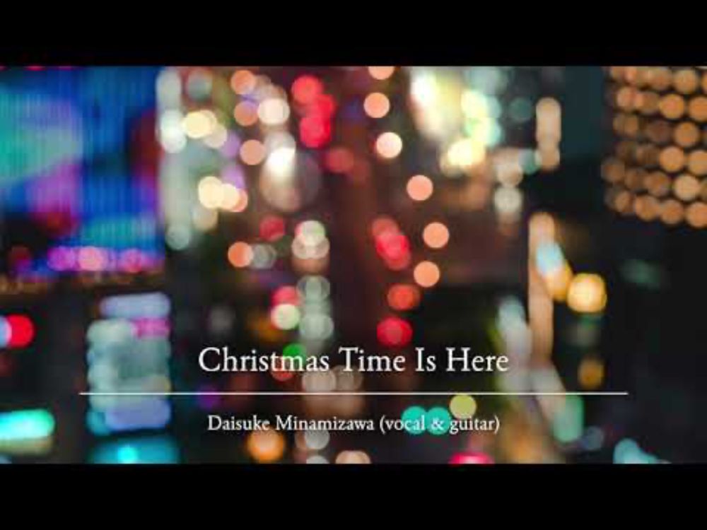 Christmas Time Is Here / Daisuke Minamizawa