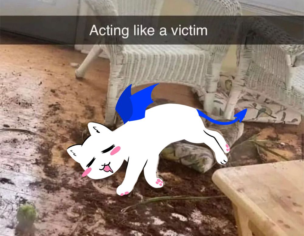Acting like a victim

An edit of a captioned image of a puppy laying over a cushion covered in plant pot dirt. Faust caused some destruction and is relishing in the chaos.