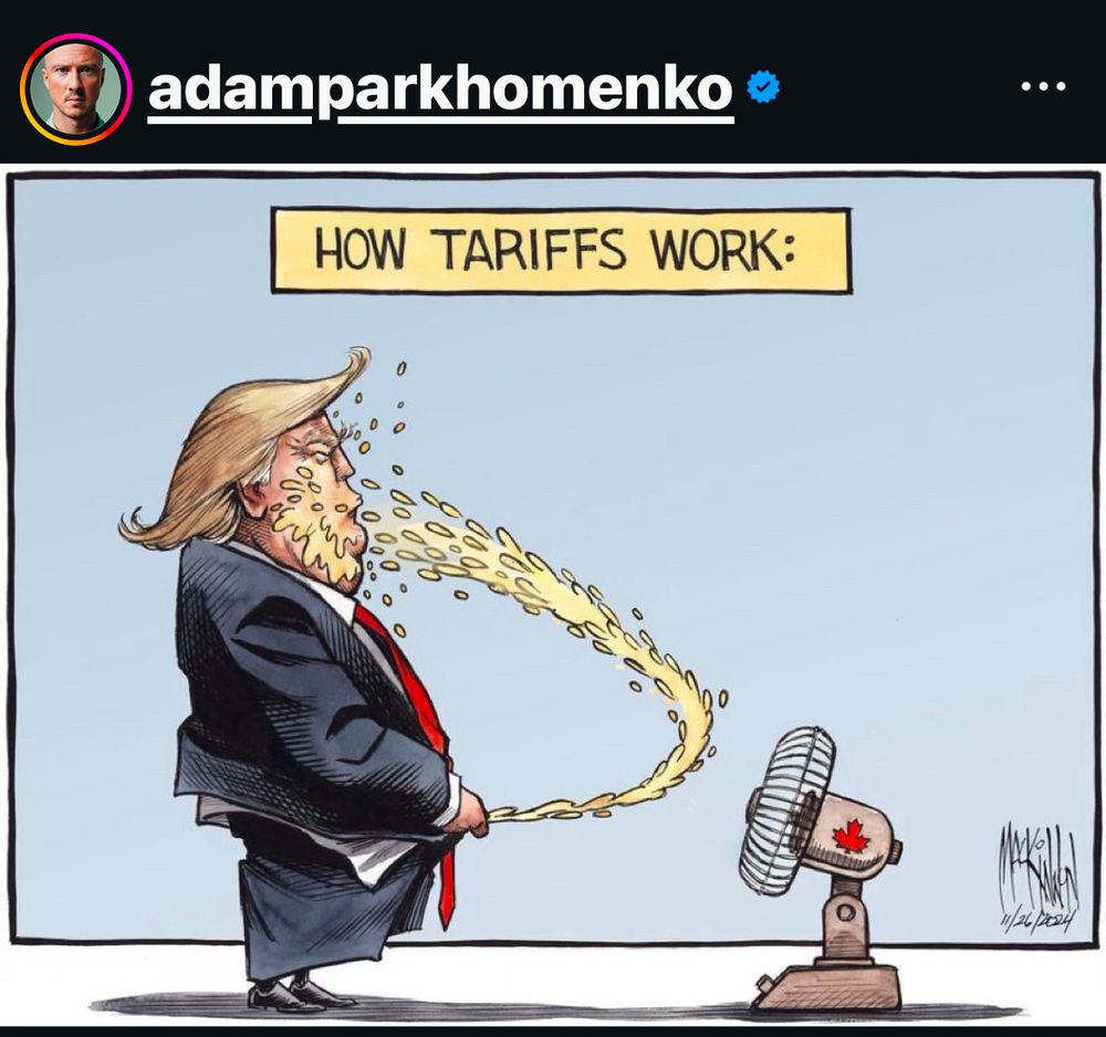 Cartoon that shows trump trying to pee on Canada, which is represented by a working fan which is blowing the wee right back in trumps face. Titled, “How Tariffs Work”