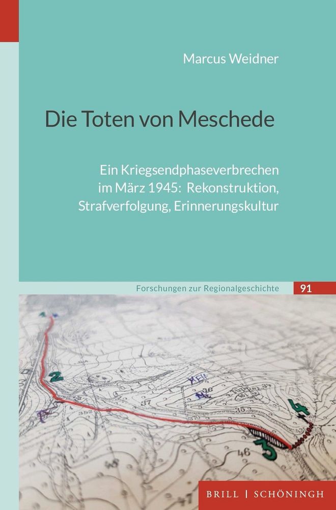 Buchcover: Marcus Weidner: Die Toten von Meschede. Ein Kriegsendphaseverbrechen im März 1945: Rekonstruktion,Strafverfolgung, Erinnerungskultur. Forschungen zur Regionalgeschichte Band 9. 2025.