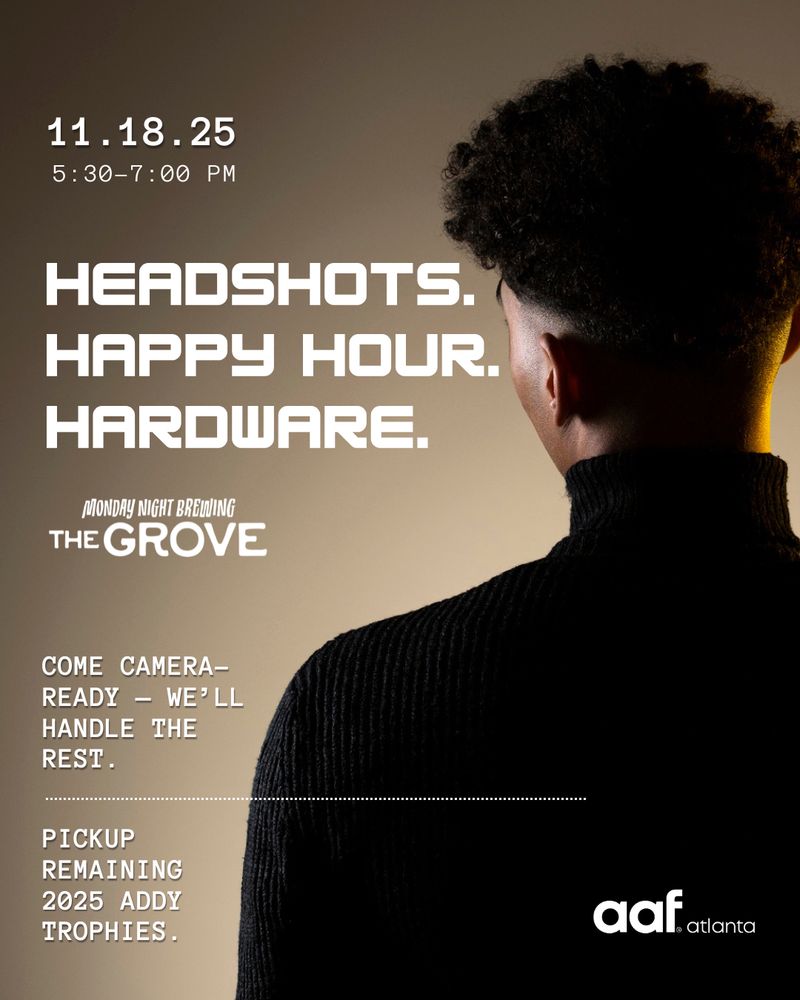 Headshots. Happy hour. Hardware. Brought to you by AAF Atlanta.