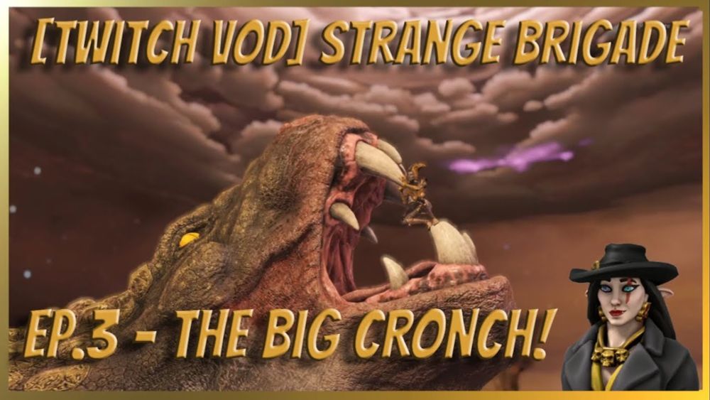 [Twitch VOD] Strange Brigade Ep.3 - The Big CRONCH!