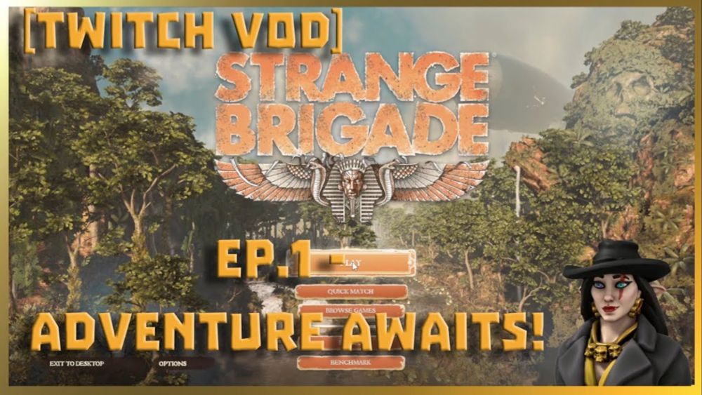 [Twitch VOD] Strange Brigade Ep.1 - Adventure Awaits!