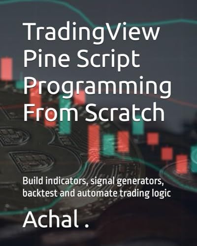 Book-Cover:
The title "TradingView Pine Script Programming From Scratch" appears in white text on a dark background. Below it, the subtitle reads "Build indicators, signal generators, backtest and automate trading logic." The background shows blurred stock charts with glowing candlestick patterns.

Book Details:
Title: TradingView Pine Script Programming From Scratch
Author: Achal
ASIN: B08Z43NM4J
Published: March 15, 2021
Publisher: Amazon Digital Services LLC – Kdp
Genre: Finance, Programming



Scoring: 
Amazon: 4.8/5
Goodreads: 4.5/5
LibraryThing: 4.6/5
StoryGraph: 4.7/5

Review:
This book provides an excellent introduction to Pine Script, offering clear and detailed explanations suitable for beginners and advanced traders alike. The practical examples and coverage of version 5 updates make it a standout resource for anyone looking to create or automate trading strategies.

Hashtags:
#Trading #PineScript #TradingView #Finance #Programming #Automation #Indicators #Backtesting