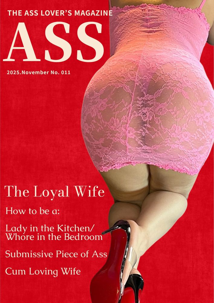 ASS Magazine w The Loyal Wife sharing tips on how to be a dirty submissive whore in the bedroom.
