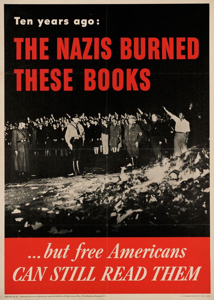 World War II poster picturing Nazis burning books. The poster reads, "Ten years ago, the Nazis burned these books, but free Americans can still read them."  