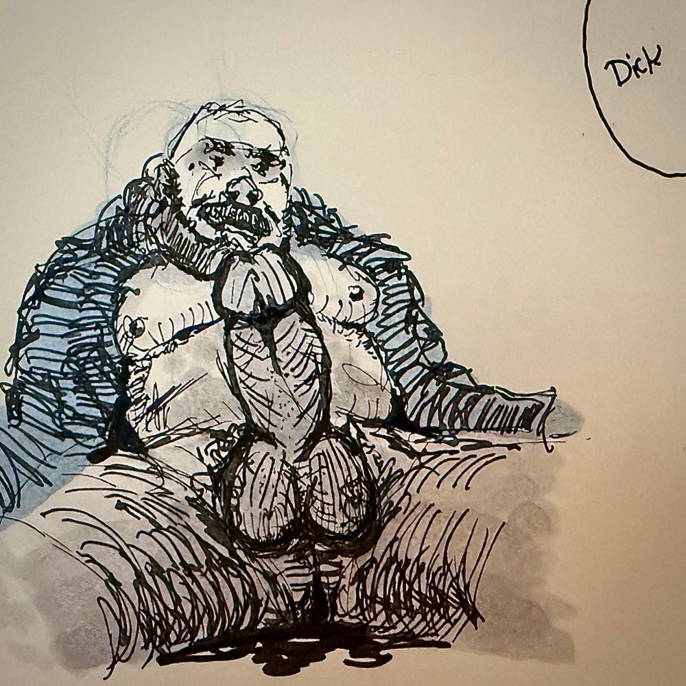 scribbled bear guy lounging i an open robe. The word ‘dick’ is written in the upper right hand corner. 