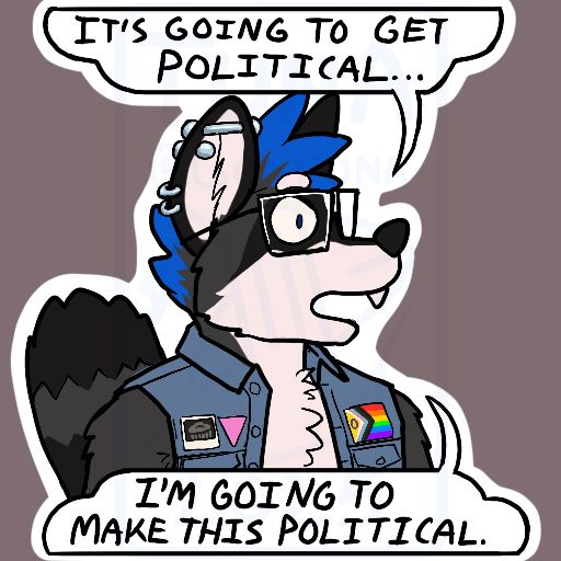 “IT’S GOING TO GET POLITICAL. I’M GOING TO MAKE THIS POLITICAL”. Raccoon with blue hair and piercings about to make things political 