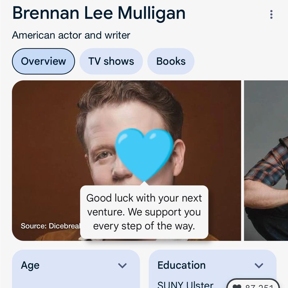 Two screenshots from Google searching Brennan Lee Mulligan. On both a Google easter egg overlays Brennan's photo and says "Good luck with your next venture. We support you every step of the way". It also has little American Girl Doll shoes overlaid on his face.