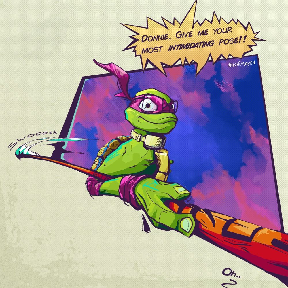 An illustration of Donnie from the comics Teenage Mutant Ninja Turtles, He holds a staff pointed towards the viewer. Above his head is a textbox saying: Donnie, give me your most intimidating pose! With emphasis on intimidating. Off to the bottom right of the illustration is the word "oh." written, as response to a more intimidating pose than expected.