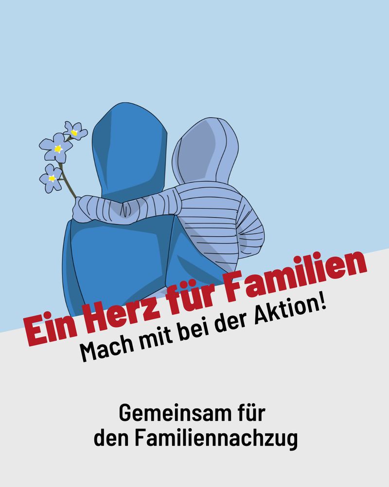 Kind auf dem Arm eines Erwachsenen. Text: Ein Herz für Familien. Mach mit bei der Aktion! Gemeinsam für den Familiennachzug