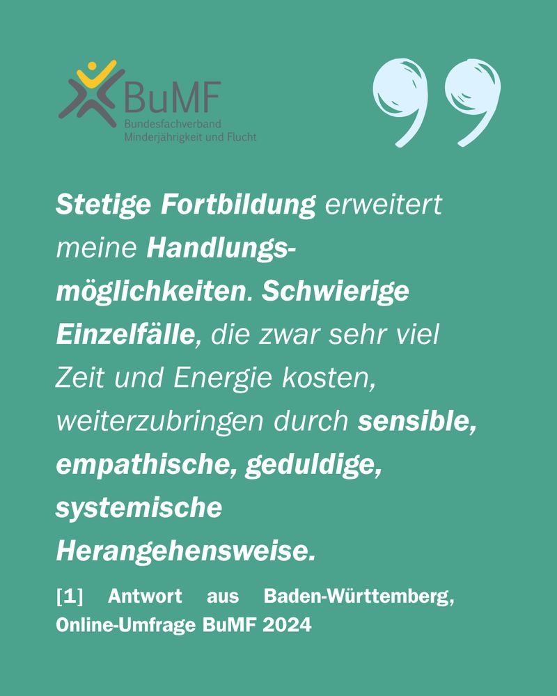 „Stetige Fortbildung erweitert meine Handlungsmöglichkeiten. Schwierige Einzelfälle, die zwar sehr viel Zeit und Energie kosten, weiterzubringen durch sensible, empathische, geduldige, systemische Herangehensweise.“[1] Antwort aus Ba-Wü Online Umfrage 2024
