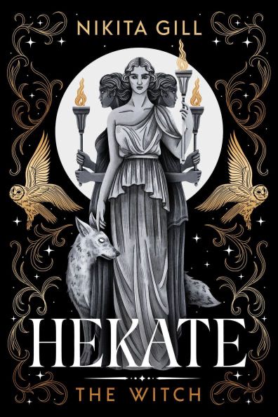 The cover of Nikita Gill’s book, Hekate the Witch. There are three women, shown in the style of Greek Goddesses, each holding a flaming torch. They are standing in front of a circle of light, with artistic vines around them, flanked by two owls and guarded by a dog that she is touching on his forehead.