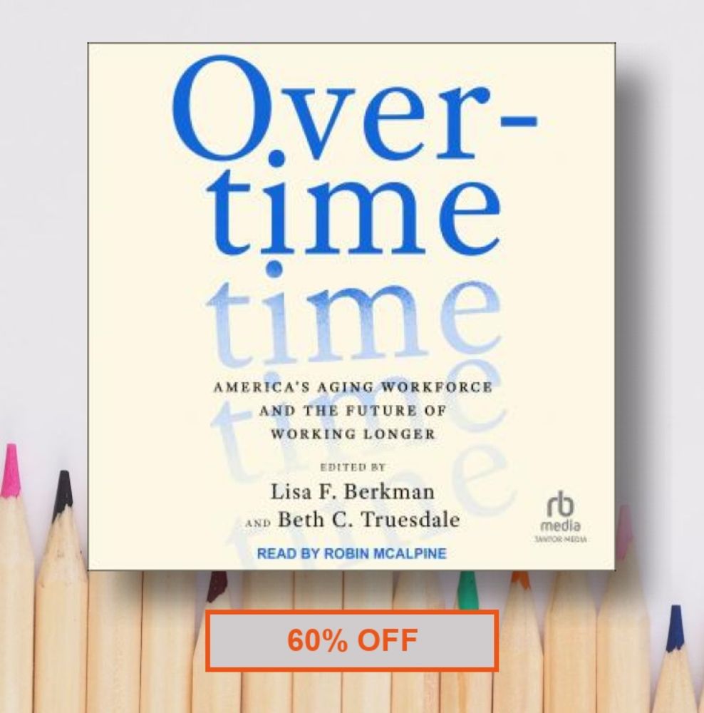 60% OFF Overtime: America's Aging Workforce and the Future of Working Longer