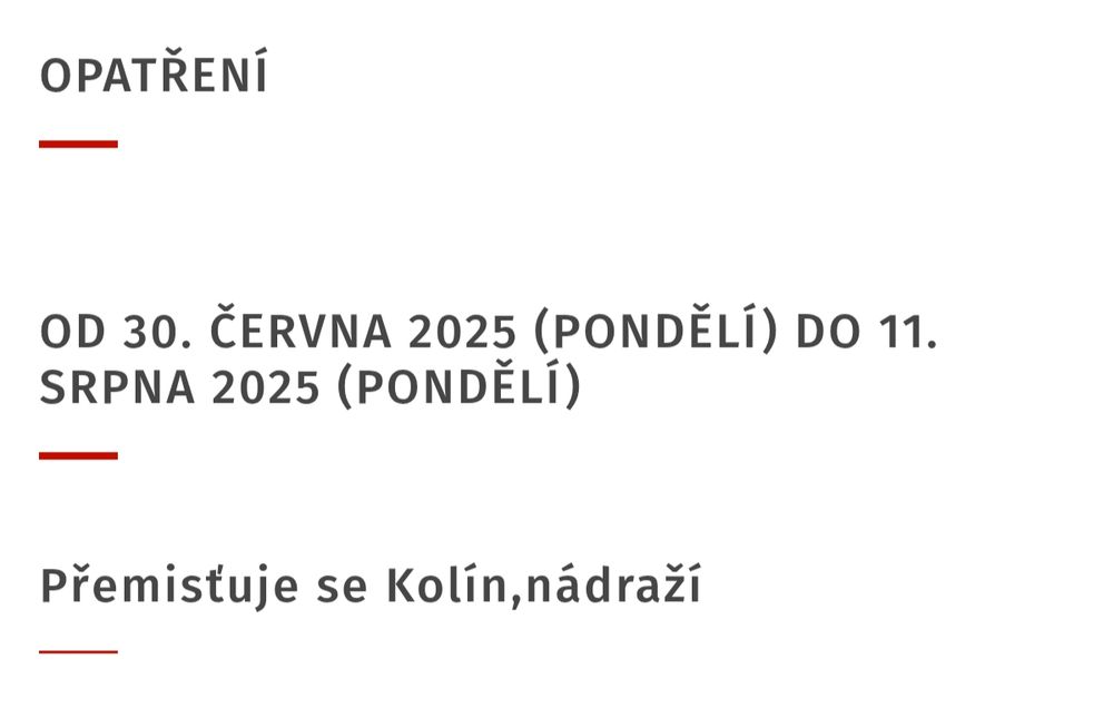 Opatření.
Od 30. června 2025 (pondělí) do 11. srpna 2025 (pondělí)
Přemísťuje se Kolín, nádraží.