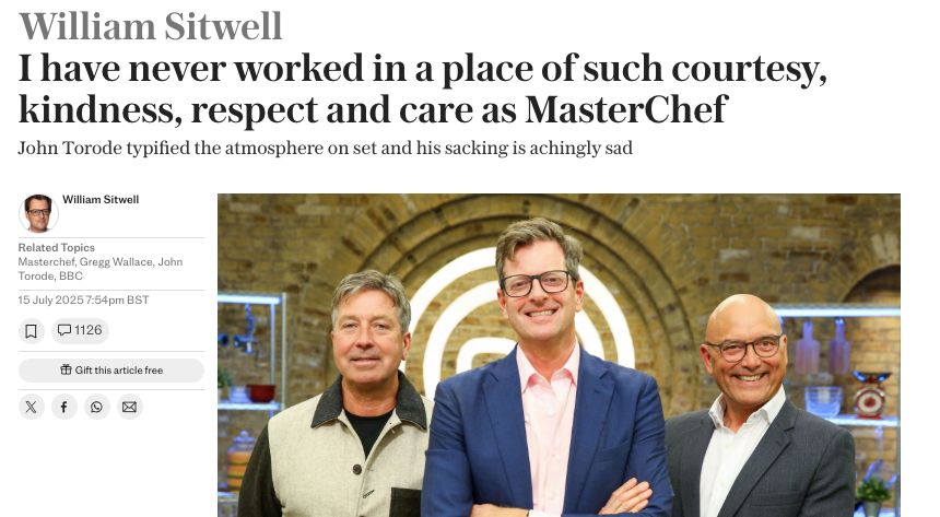 William Sitwell
I have never worked in a place of such courtesy, kindness, respect and care as MasterChef

Piece in the telegraph
