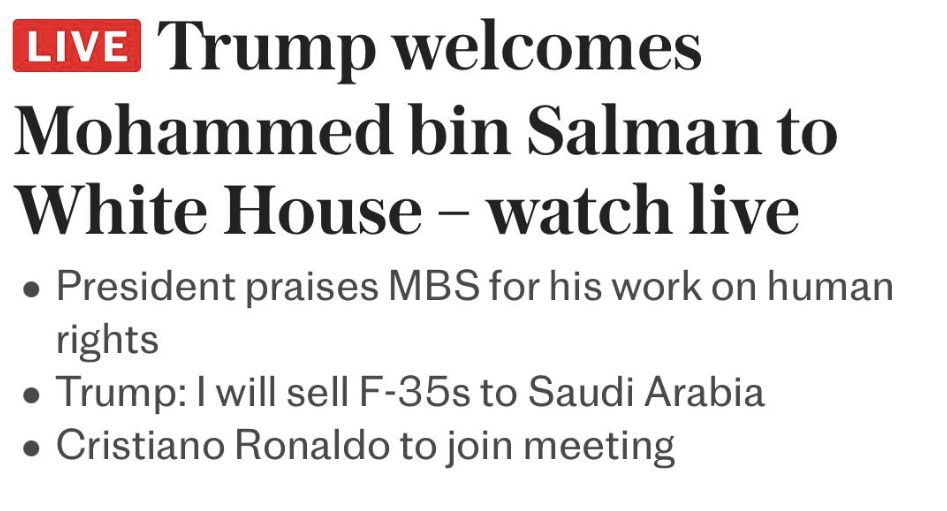 LIVE headlien: Trump welcomes MBS to whitehouse - watch live

Trup will sell F-35s to Saudi Arabia

Cristiano Ronaldo to join meeting. 