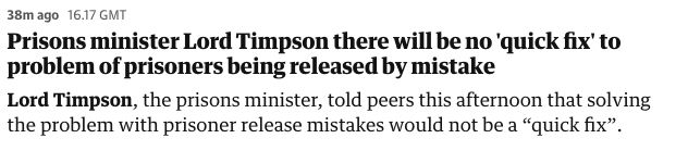 38m ago
16.17 GMT
Prisons minister Lord Timpson there will be no 'quick fix' to problem of prisoners being released by mistake
Lord Timpson, the prisons minister, told peers this afternoon that solving the problem with prisoner release mistakes would not be a “quick fix”.