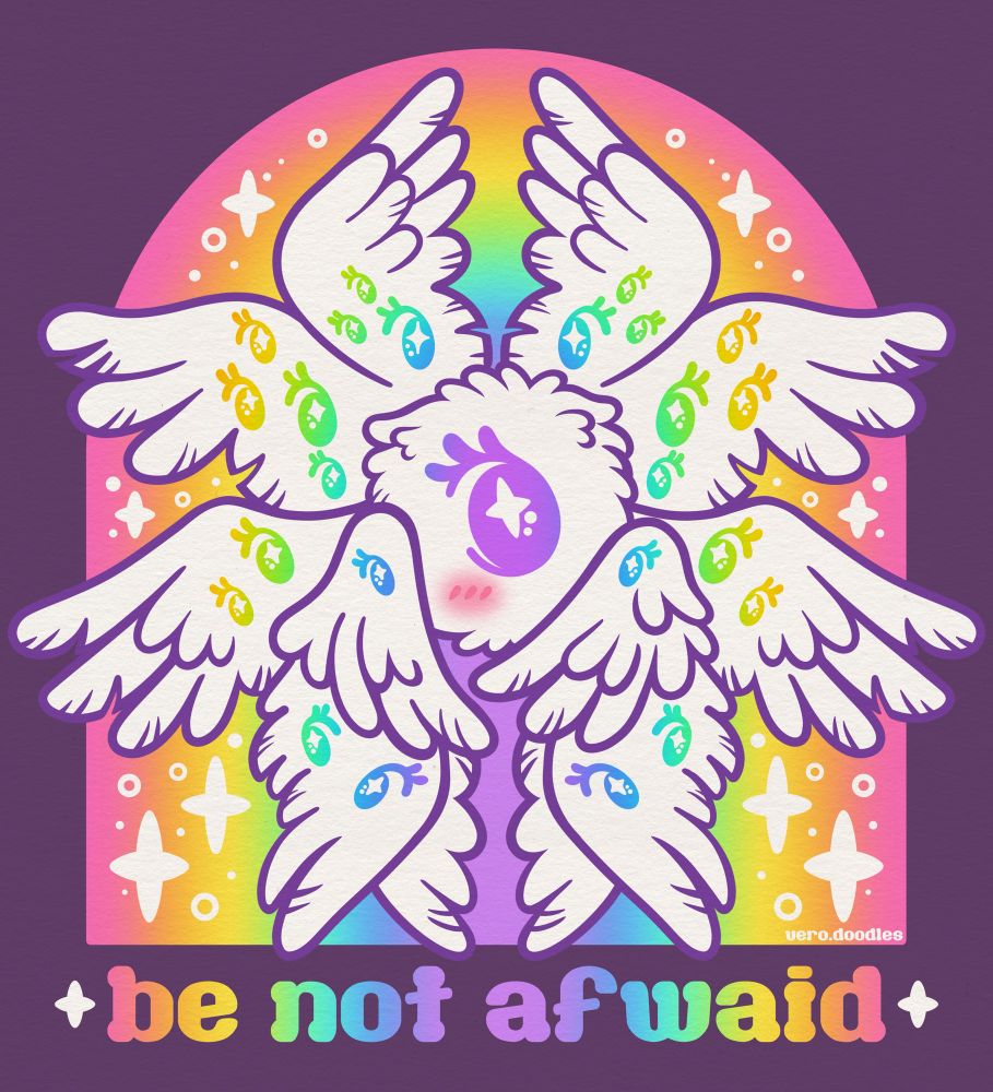 A digital illustration of a cute biblically accurate Angel in front of a rainbow and with rainbow colored eyes. The words “be not afwaid” are under it. This design is a sticker. 