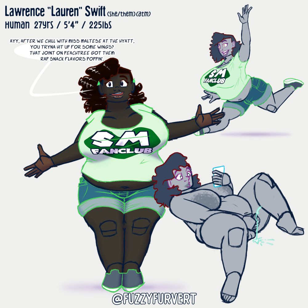 Sketch page of Lawrence - a.k.a. 'Lauren'- a redesign of an old OC. One sketch has them posing casually, another has them running, and a third sketch shows them nude and masturbating while watching their phone.

Text at the top says:
Lawrence 'Lauren' Swift (she/them) (atm)
Human 27 yrs/ 5'4" / 225lbs

Below that, Lawrence is saying, "Ayy, after we chill with Maltese at the Hyatt, you tryna hit up for some wings? That joint on Peachtree got them Rap Snack flavors poppin.'"  