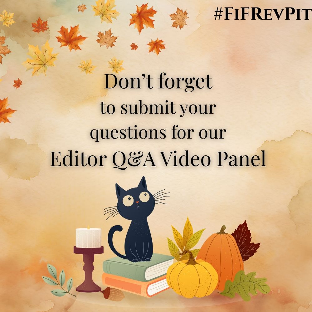 Don't forget to submit your questions for our Editor Q&A Video Panel. [Black cat on a stack of books next to pumpkins, a candle, and leaves. Hashtag FiFRevPit]