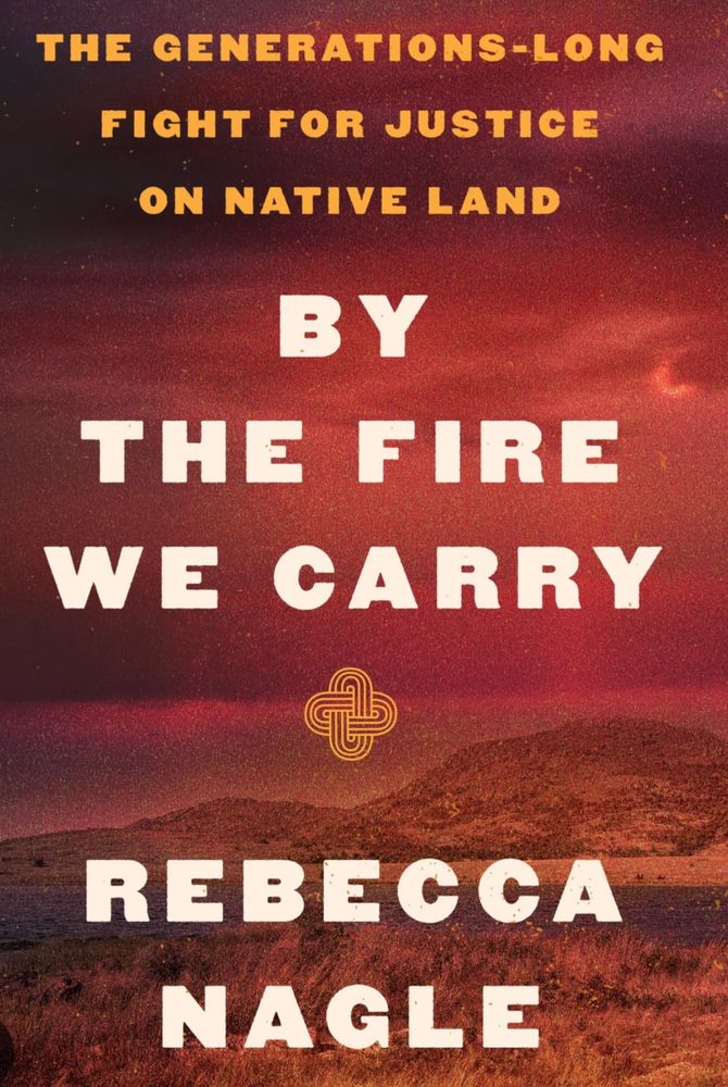 The cover of “By the Fire we Carry: The Generations-Long Fight for Justice on Native Land” by Rebecca Nagle. 