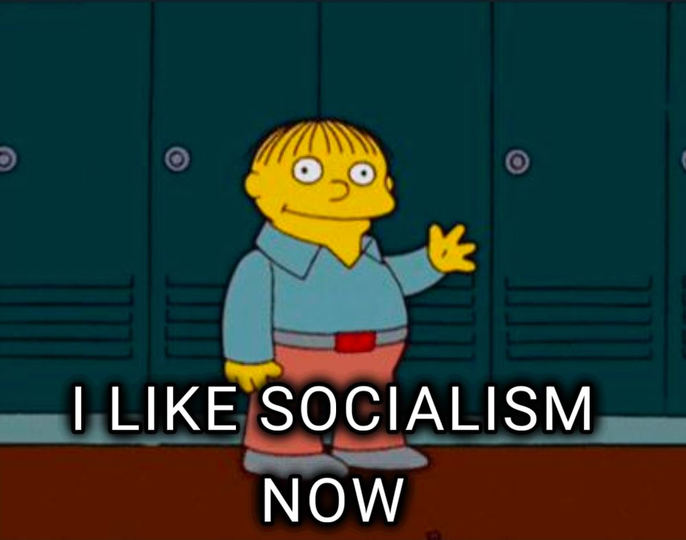Ralph Wiggum waving.

Caption: I like socialism now