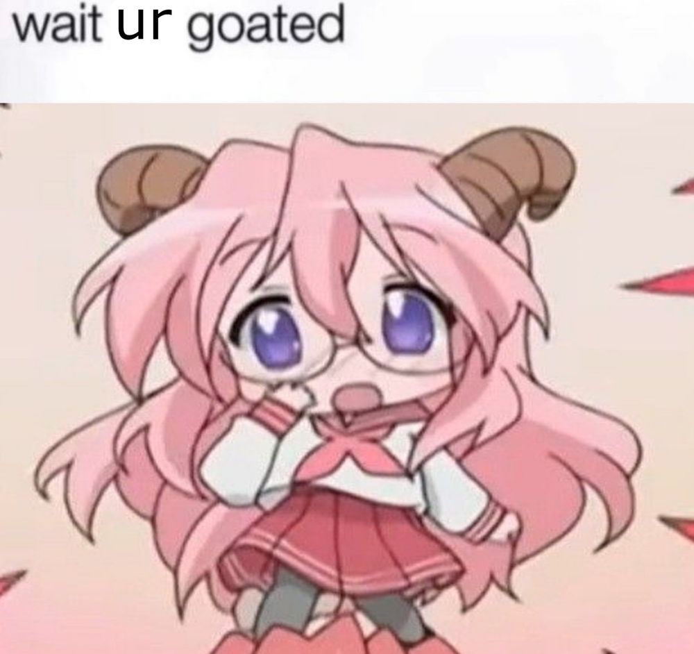 Miyuki Takara from the anime Lucky Star.  She looks surprised and has goat horns.  Text above her says "wait ur goated."